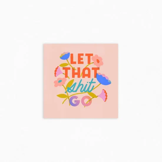 Let That Shit Go Print (8x8)